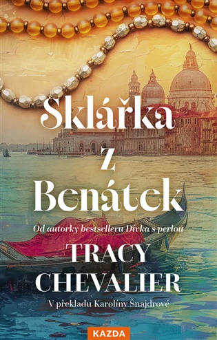 Sklářka z Benátek - Tracy Chevalier