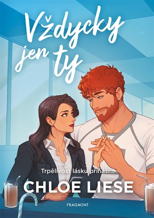 Vždycky jen ty: Trpělivost lásku přináší... - Chloe Liese