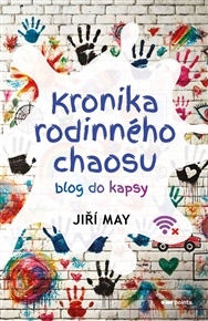 Kronika rodinného chaosu: Blog do kapsy - Jiří May