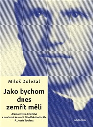 Jako bychom dnes zemřít měli - Miloš Doležal