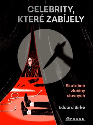 Celebrity, které zabíjely - Eduard Birke