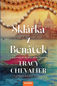 Sklářka z Benátek - Tracy Chevalier, Karolína Šnajdrová