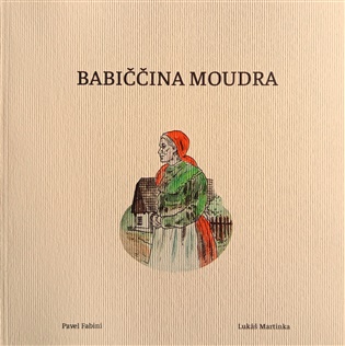 Babiččina moudra - Pavel Fabini, Lukáš Martinka