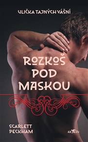 Ulička tajných vášní - Rozkoš pod maskou - Scarlett Peckham