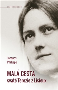 Malá cesta svaté Terezie z Lisieux - Jacques Philippe