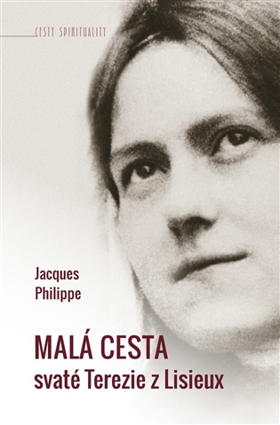 Malá cesta svaté Terezie z Lisieux - Jacques Philippe