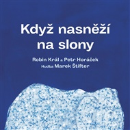 Když nasněží na slony - Robin Král