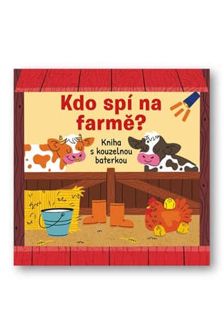 Kdo spí na farmě? Kniha s kouzelnou baterkou - 