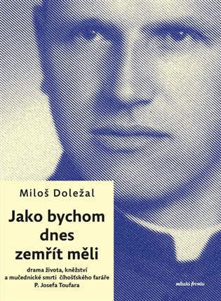 Jako bychom dnes zemřít měli - Miloš Doležal