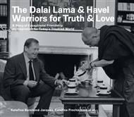 The Dalai Lama & Havel. Warriors for Truth & Love: A Story of Exceptional Friendship as Inspiration for Today’s Troubled Worl - Kateřina Jacques Bursíková, Kateřina Procházková,  kol.