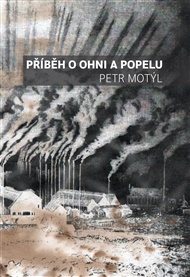 Příběh o ohni a popelu - Petr Motýl