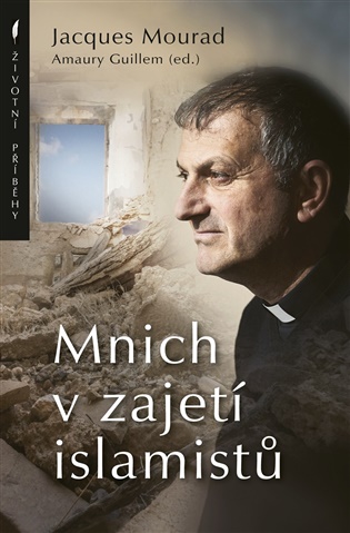 Mnich v zajetí islamistů - Jacques Mourad, Amuary Guillem (ed.)