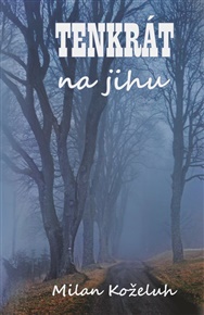 Tenkrát na jihu - Milan Koželuh