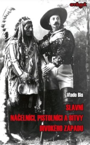 Slavní náčelníci, pistolníci a bitvy Divokého západu - Vlado Bis