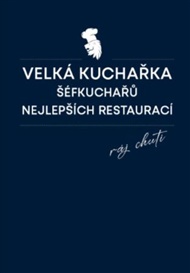 Velká kuchařka šéfkuchařů nejlepších restaurací /2025/ - Daniela Mrzenová