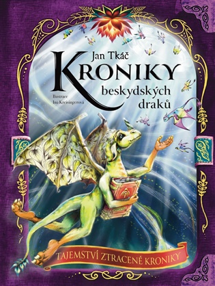 Kroniky beskydských draků. Tajemství ztracené kroniky - Jan Tkáč