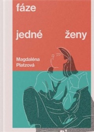 Fáze jedné ženy - Magdaléna Platzová