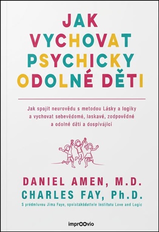 Jak vychovat psychicky odolné děti - Daniel G. Amen, Charles Fay