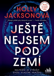 Ještě nejsem pod zemí - Holly Jacksonová