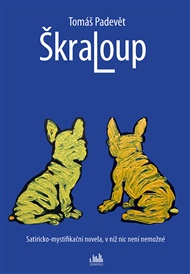 Škraloup: Satiricko-mystifikační novela, v níž nic není nemožné - Tomáš Padevět