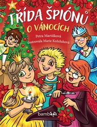 Třída špiónů o Vánocích - Marie Koželuhová, Petra Martišková