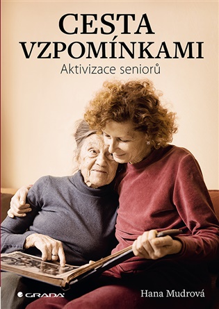 Cesta vzpomínkami: Aktivizace seniorů - Hana Mudrová