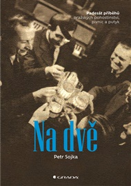 Na dvě: Padesát příběhů pražských pohostinství, pivnic a putyk - Petr Sojka