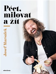 Péct, milovat a žít - Josef Maršálek