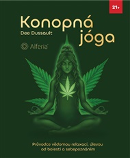 Konopná jóga: Průvodce vědomou relaxací, úlevou od bolesti a sebepoznáním - Dee Dussault