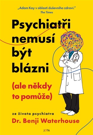 Psychiatři nemusí být blázni (ale někdy to pomůže) - Benji Waterhouse