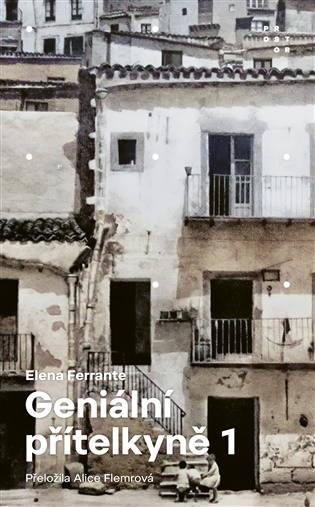 Geniální přítelkyně 1 - Dětství a dospívání: Díl první - Elena Ferrante