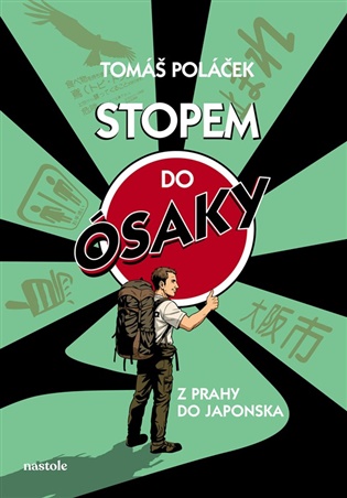 Stopem do Ósaky: Japonsko jako cíl, cesta jako osud - Tomáš Poláček
