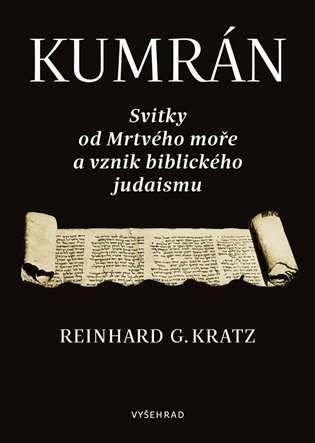 Kumrán: Svitky od Mrtvého moře a vznik biblického judaismu - Reinhard G. Kratz