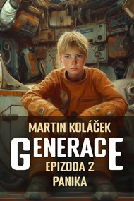 Generace: Epizoda 2: Panika - Martin Koláček