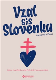 Vzal sis Slovenku: Jedno manželství, dvě řeči, tisíc nedorozumění. - Alexandra Deus