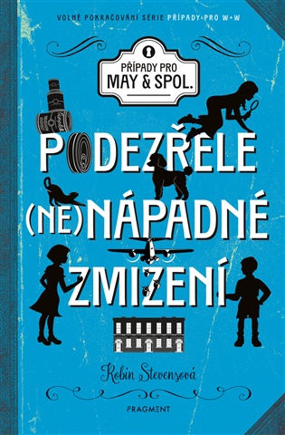 Podezřele nenápadné zmizení: Případy pro May a spol. - Robin Stevensová