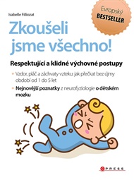 Zkoušeli jsme všechno!: Respektující a klidné výchovné postupy - Isabelle Filliozat