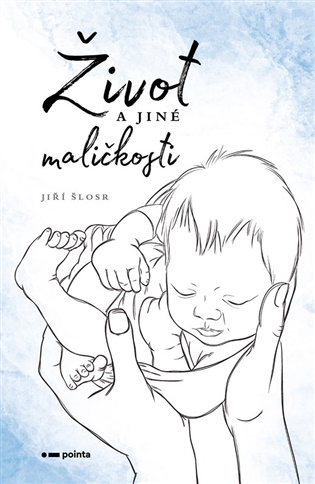 Život a jiné maličkosti - Jiří Šlosr