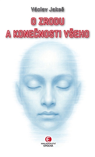O zrodu a konečnosti všeho - Václav Jakeš