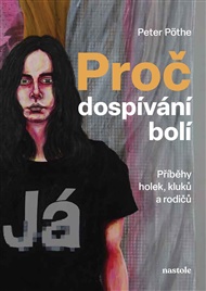 Proč dospívání bolí: Příběhy holek, kluků a rodičů - Peter Pöthe