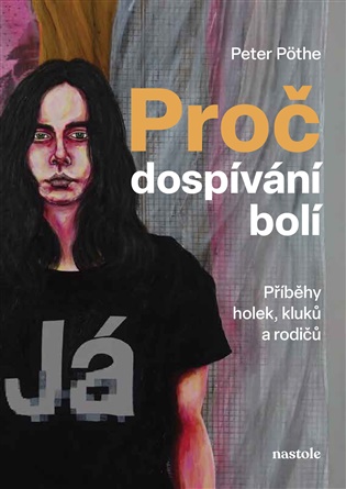 Proč dospívání bolí: Příběhy holek, kluků a rodičů - Peter Pöthe