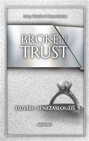 Broken Trust: Důvěru si nezasloužíš - Tessa Carter, Lucy Harris