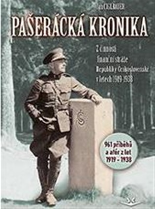 Pašerácká kronika: Z činnosti finanční stráže Republiky Československé v letech 1919–1938 - Jan Ciglbauer