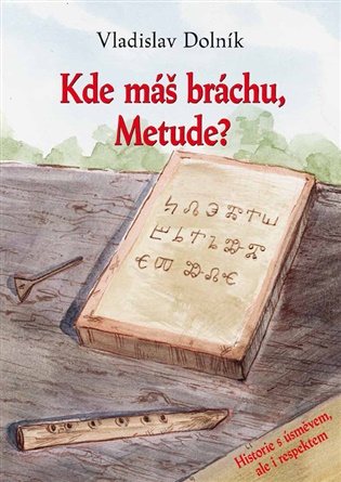 Kde máš bráchu, Metude? - Vladislav Dolník