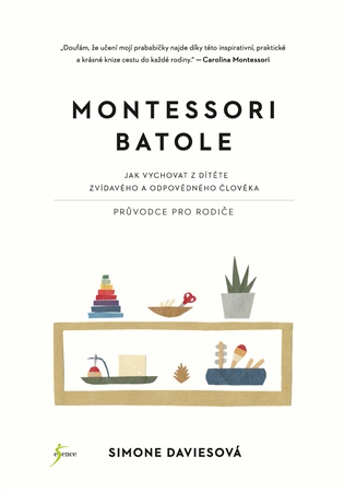 Montessori batole: Jak vychovat z dítěte zvídavého a odpovědného člověka - Simone Davies