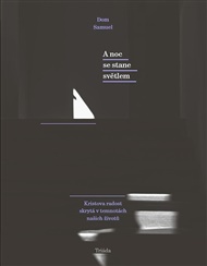 A noc se stane světlem: Kristova radost skrytá v temnotách... - Dom Samuel