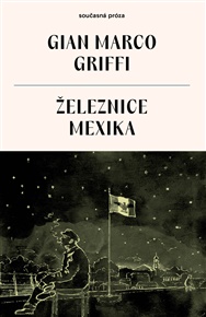 Železnice Mexika - Gian Marco Griffi