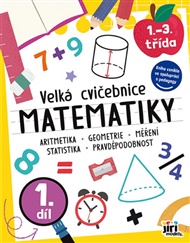 Velká cvičebnice matematiky I: 1.-3.třída
