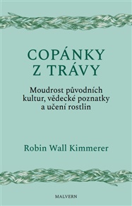 Copánky z trávy: Moudrost původních kultur, vědecké poznatky a učení rostlin - Robin Kimmererová Wall