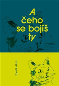 A čeho se bojíš ty - Zbyněk Mrvík